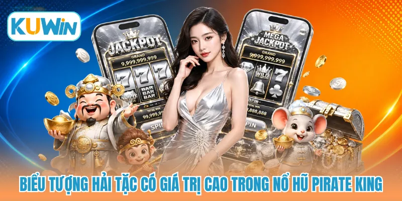 Biểu tượng hải tặc có giá trị cao trong nổ hũ Pirate King