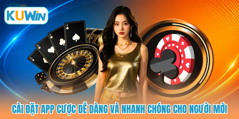 Cài đặt app cược dễ dàng và nhanh chóng cho người mới